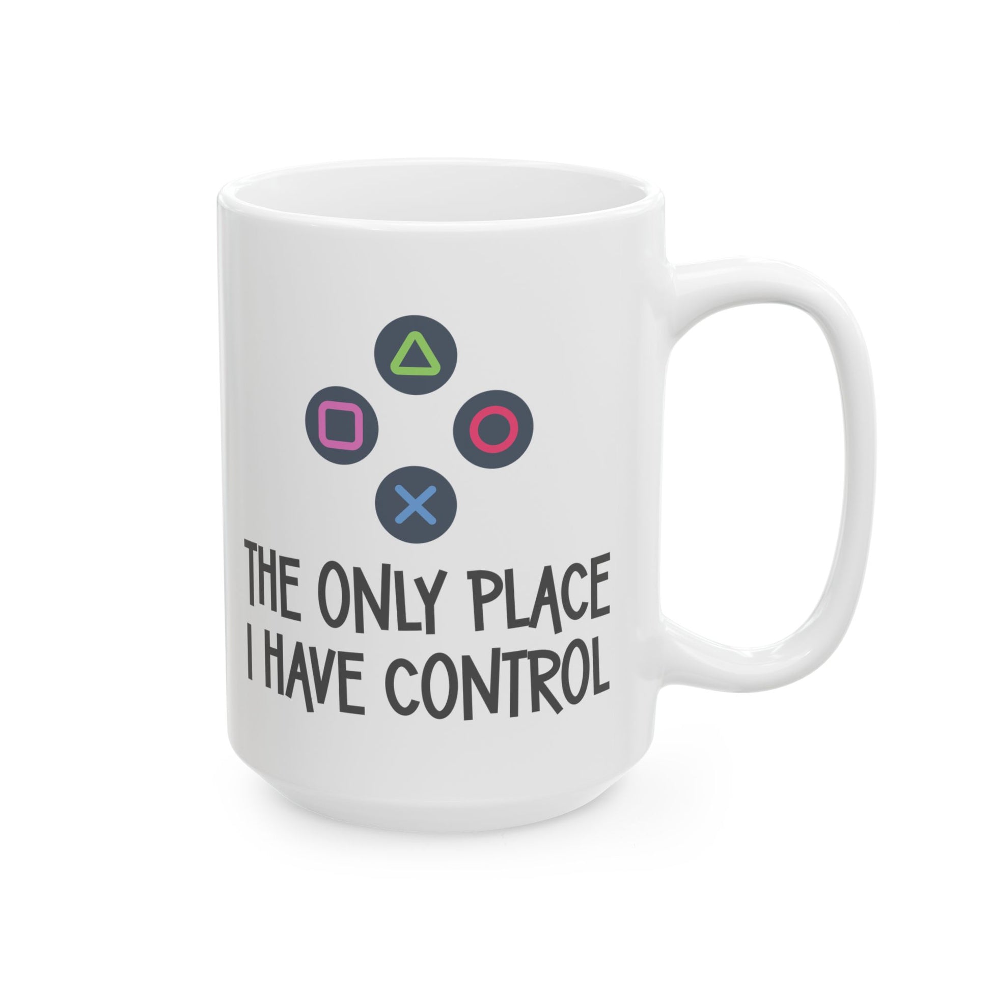 The Only Place I Have Control Ceramic Mug, 15oz Gamer Gift