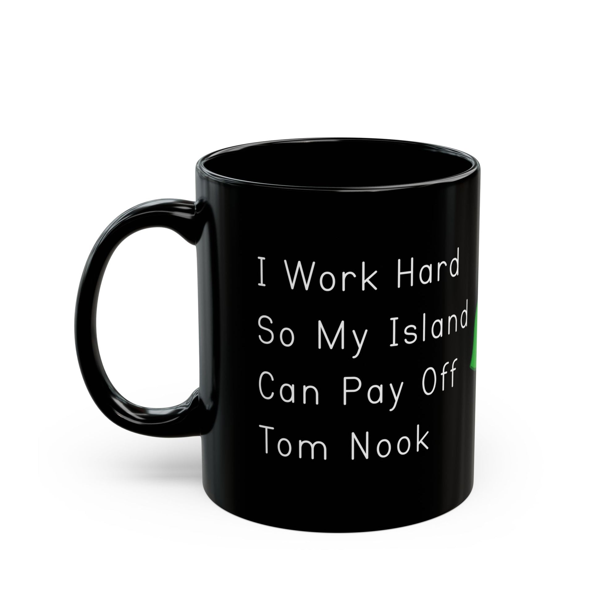 I Work Hard So My Island Can Pay Off Mug, Funny ACNH 11oz Coffee Cup