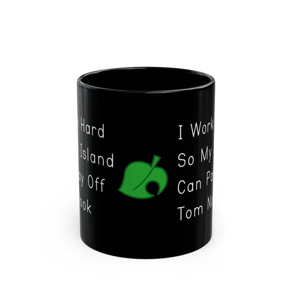 I Work Hard So My Island Can Pay Off Mug, Funny ACNH 11oz Coffee Cup