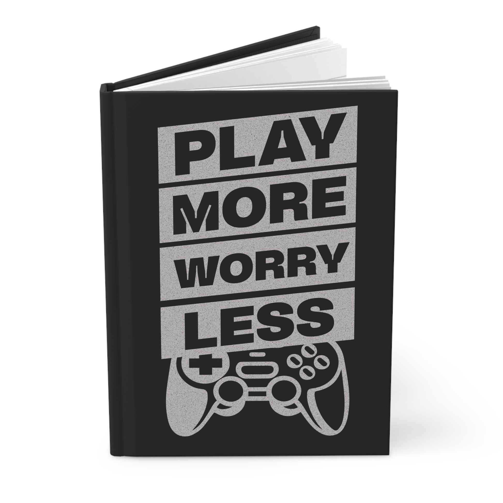 Play More Worry Less Hardcover Matte Journal Notebook, Inspiring Gamer & Lifestyle Gift