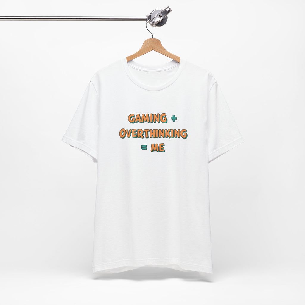 Gaming + Overthinking = Me T-Shirt