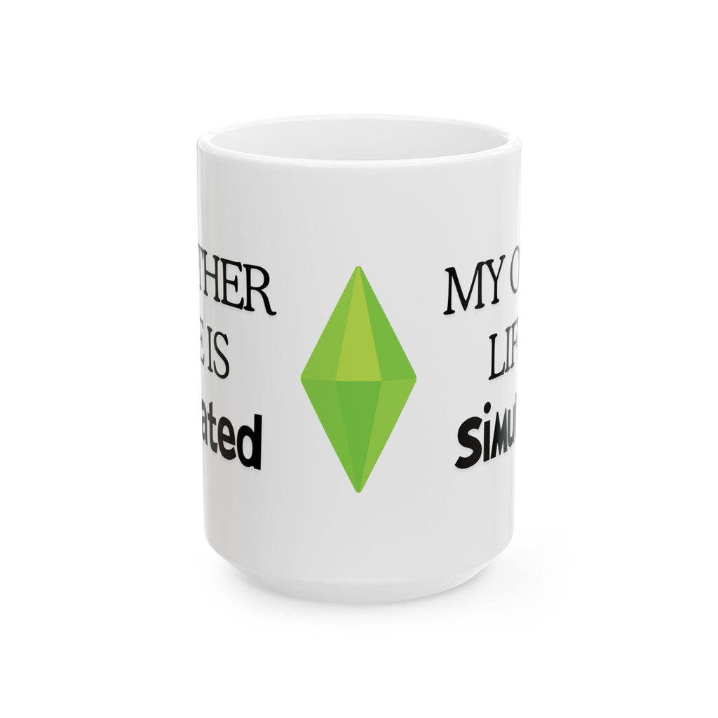 11oz 15oz My Other Life is Simulated White Ceramic Mug, For Sims Fans