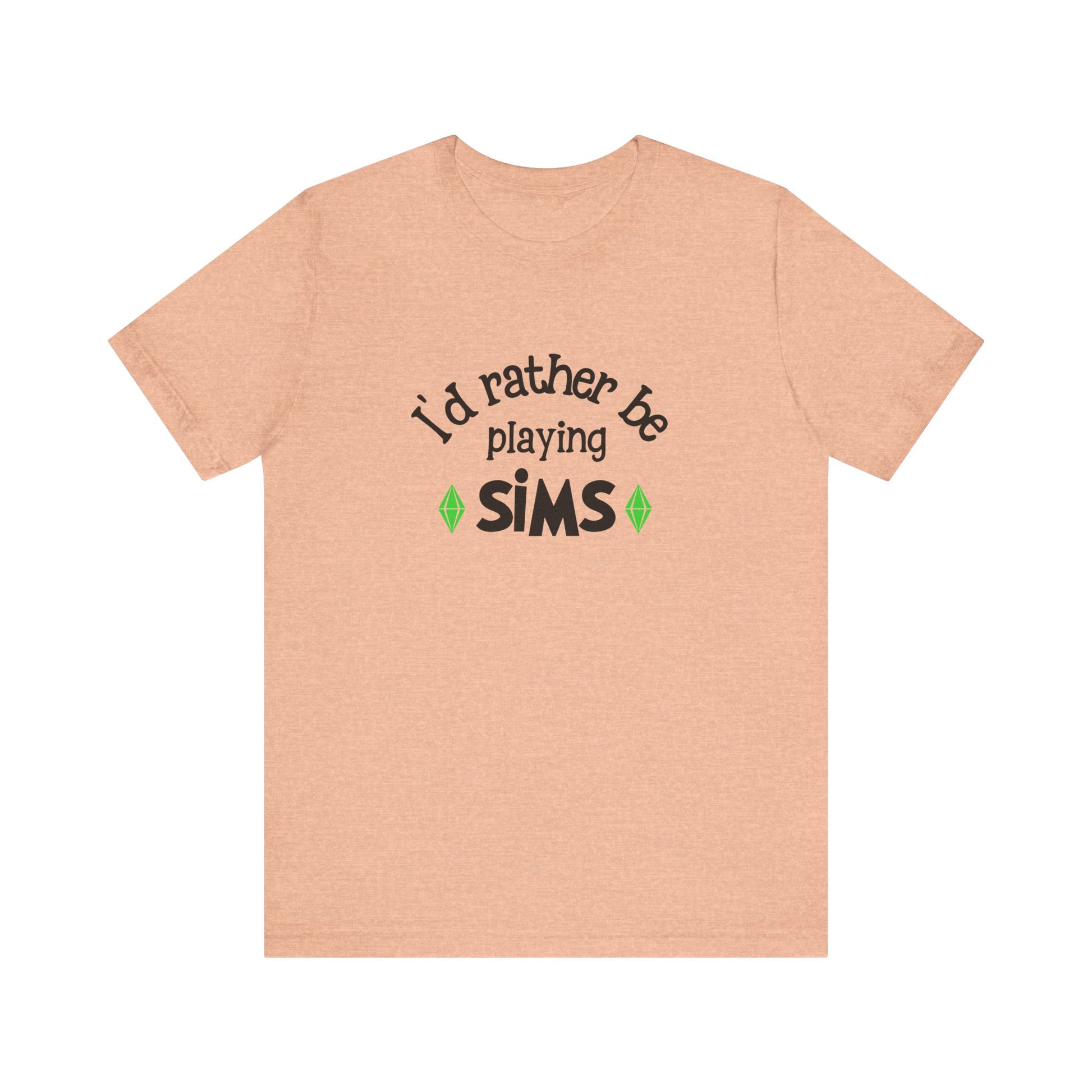 I'd Rather Be Playing SIMS T-Shirt