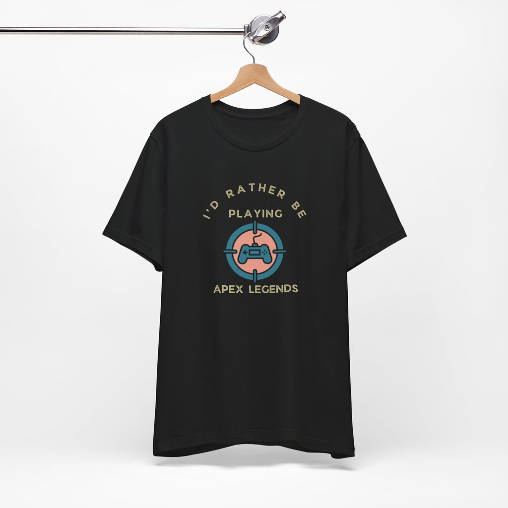 I'd Rather Be Playing Apex Legends T-Shirt