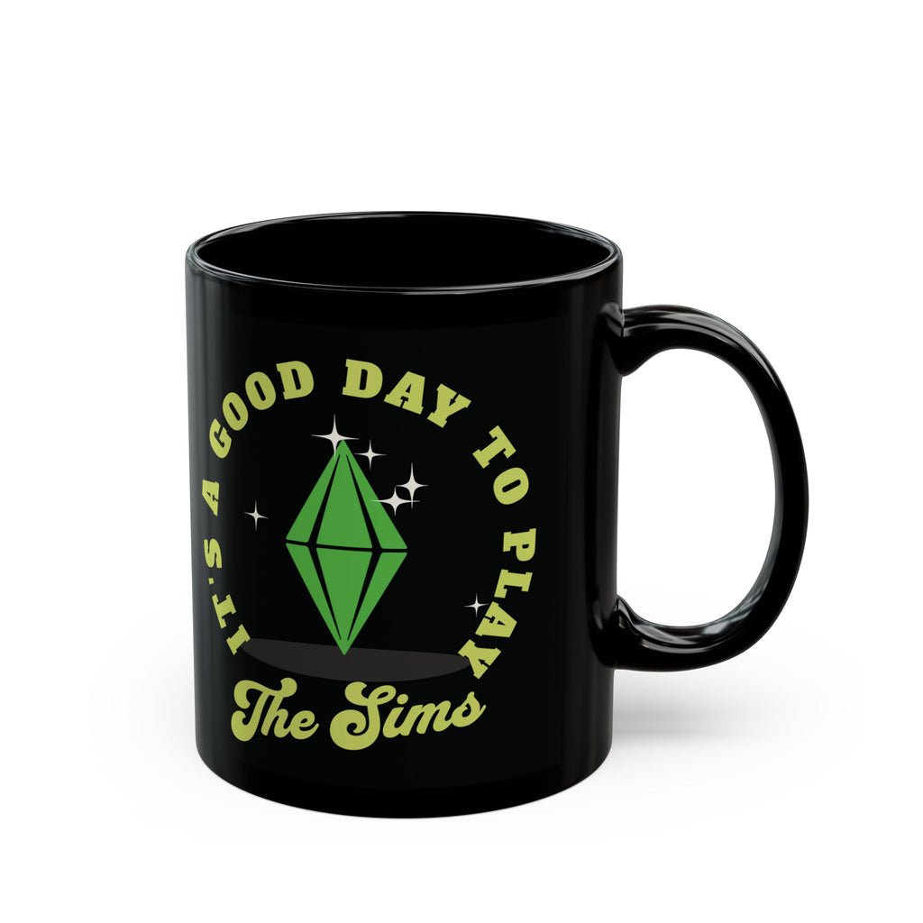 It's A Good Day To Play The Sims 11oz Black Ceramic Coffee Mug