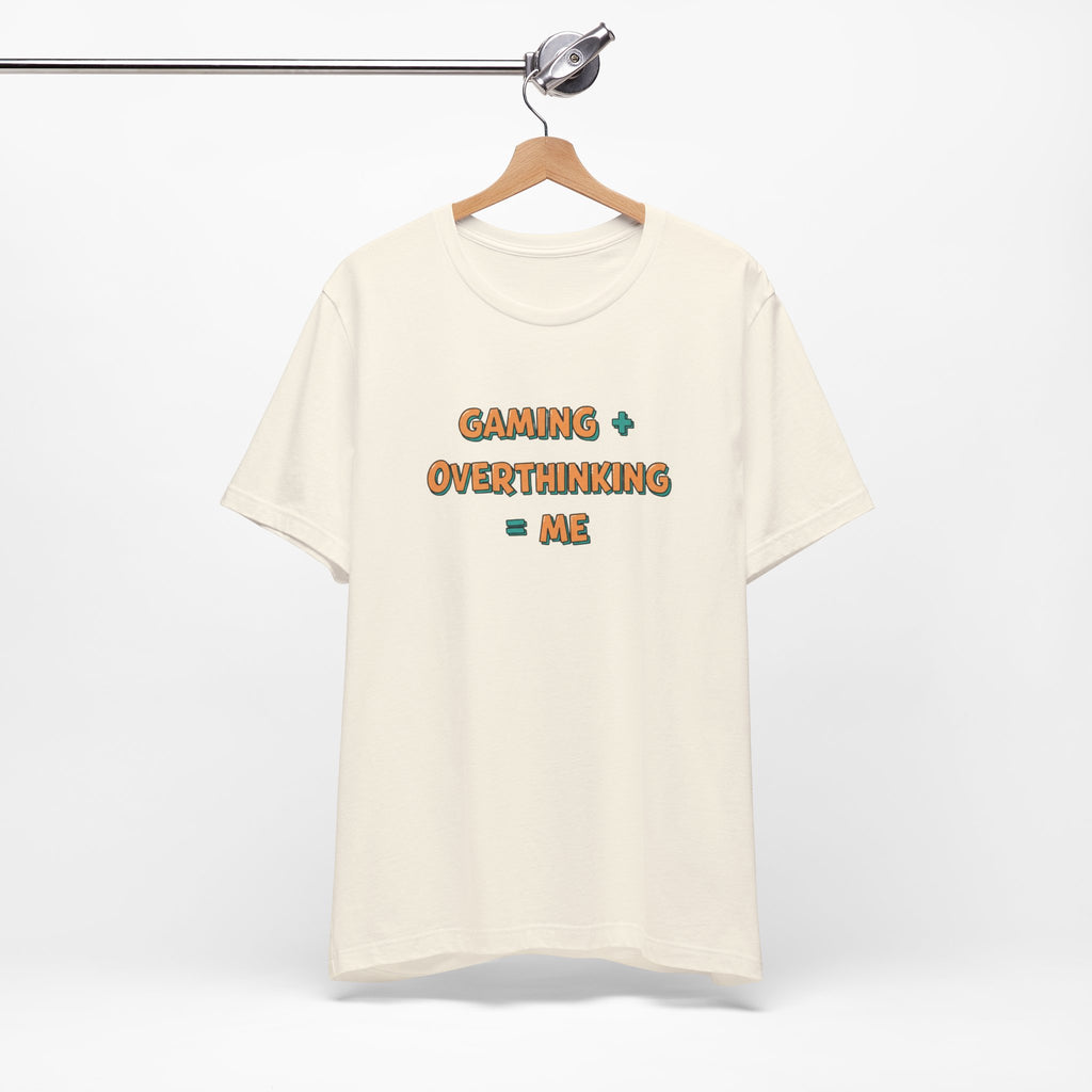 Gaming + Overthinking = Me T-Shirt