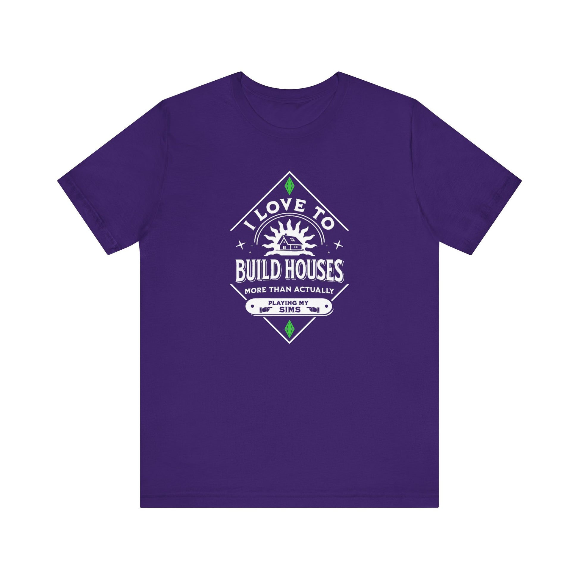 I Love To Build Houses More Than Actually Playing My Sims T-Shirt