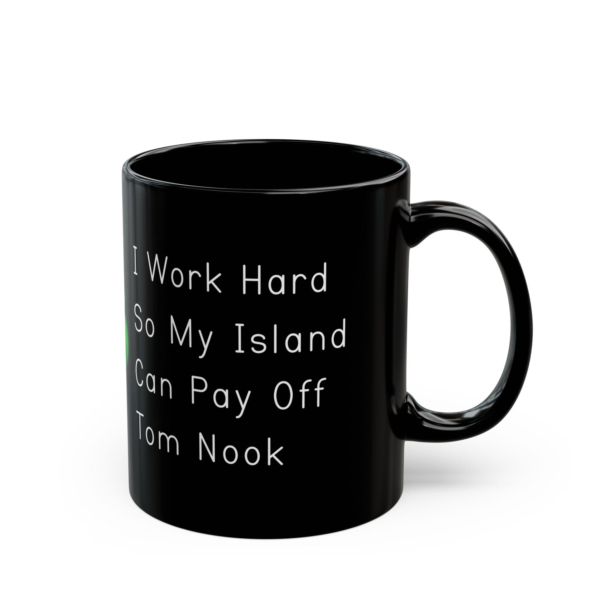 I Work Hard So My Island Can Pay Off Mug, Funny ACNH 11oz Coffee Cup