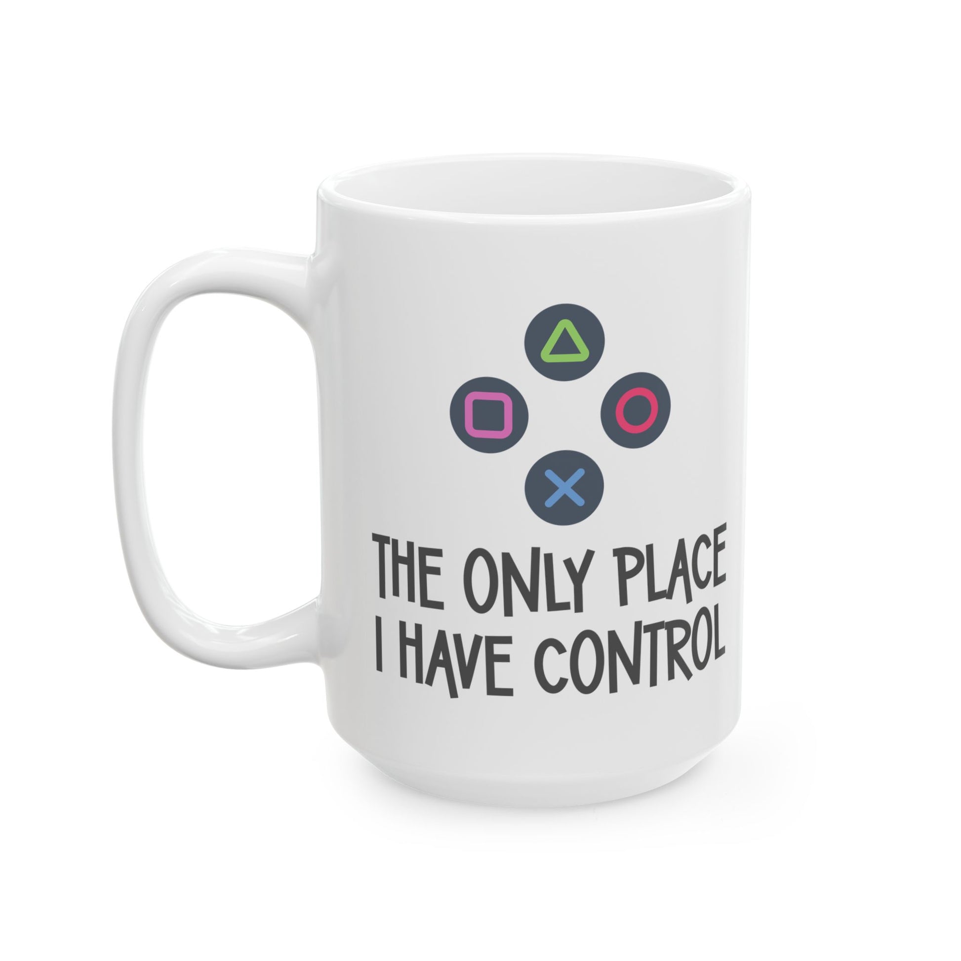 The Only Place I Have Control Ceramic Mug, 15oz Gamer Gift