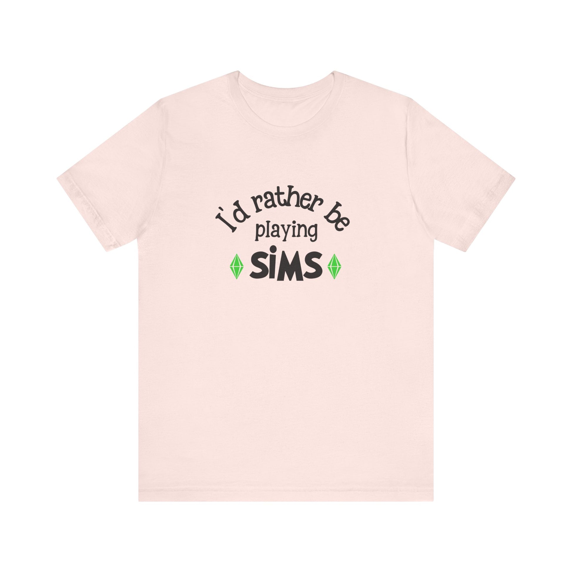 I'd Rather Be Playing SIMS T-Shirt