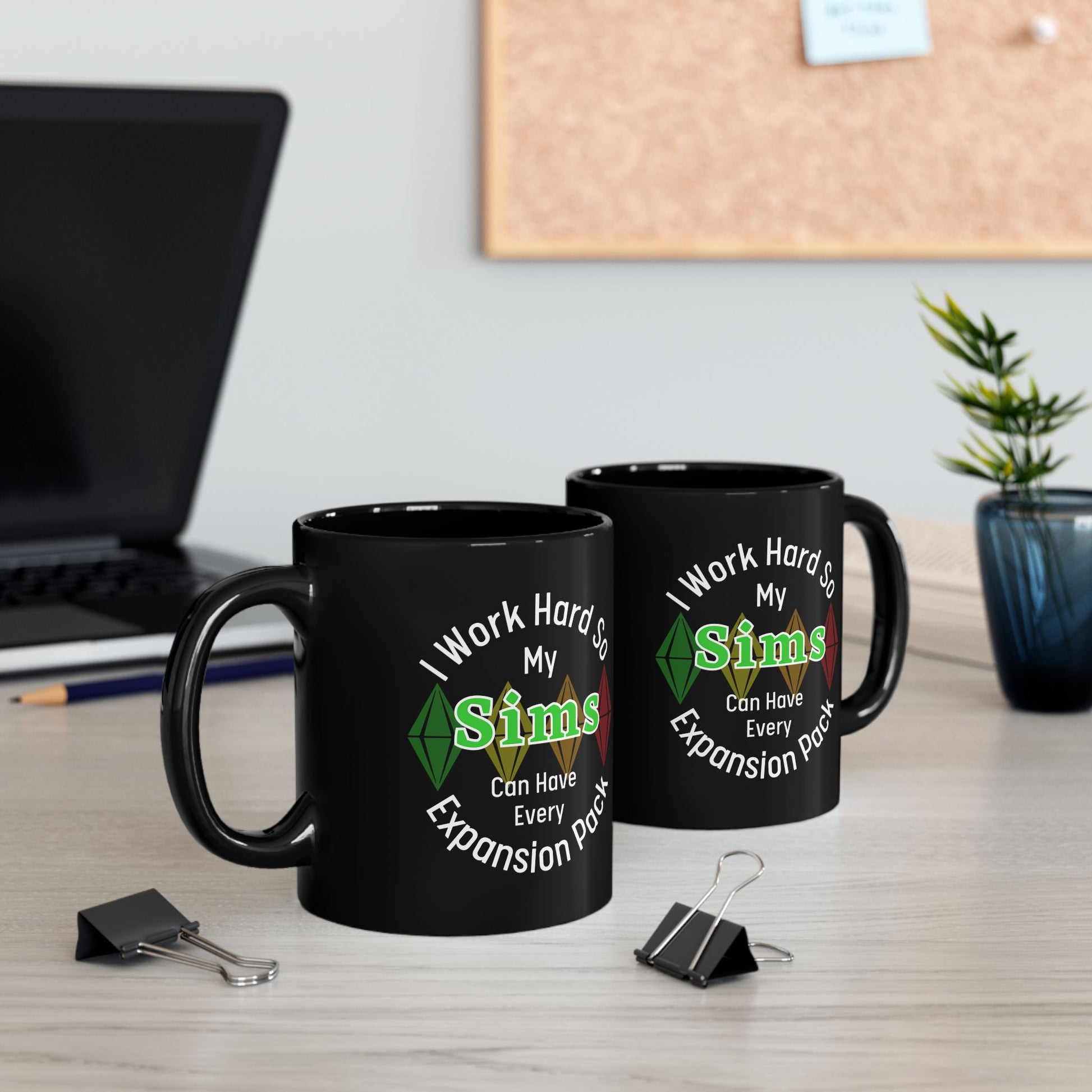 I Work Hard So My Sims Can Have Every Expansion Pack 11oz Ceramic Mug