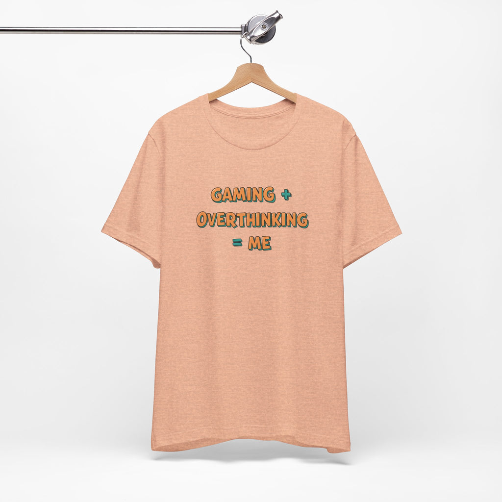 Gaming + Overthinking = Me T-Shirt