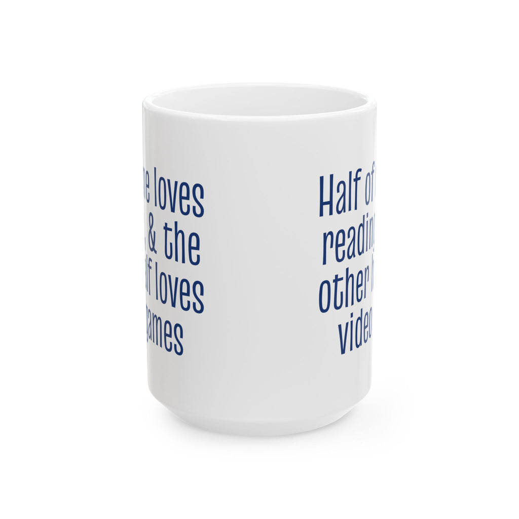 Half of Me Loves Reading, The Other Half Loves Video Games 15oz Ceramic Mug, Book & Gamer Gift