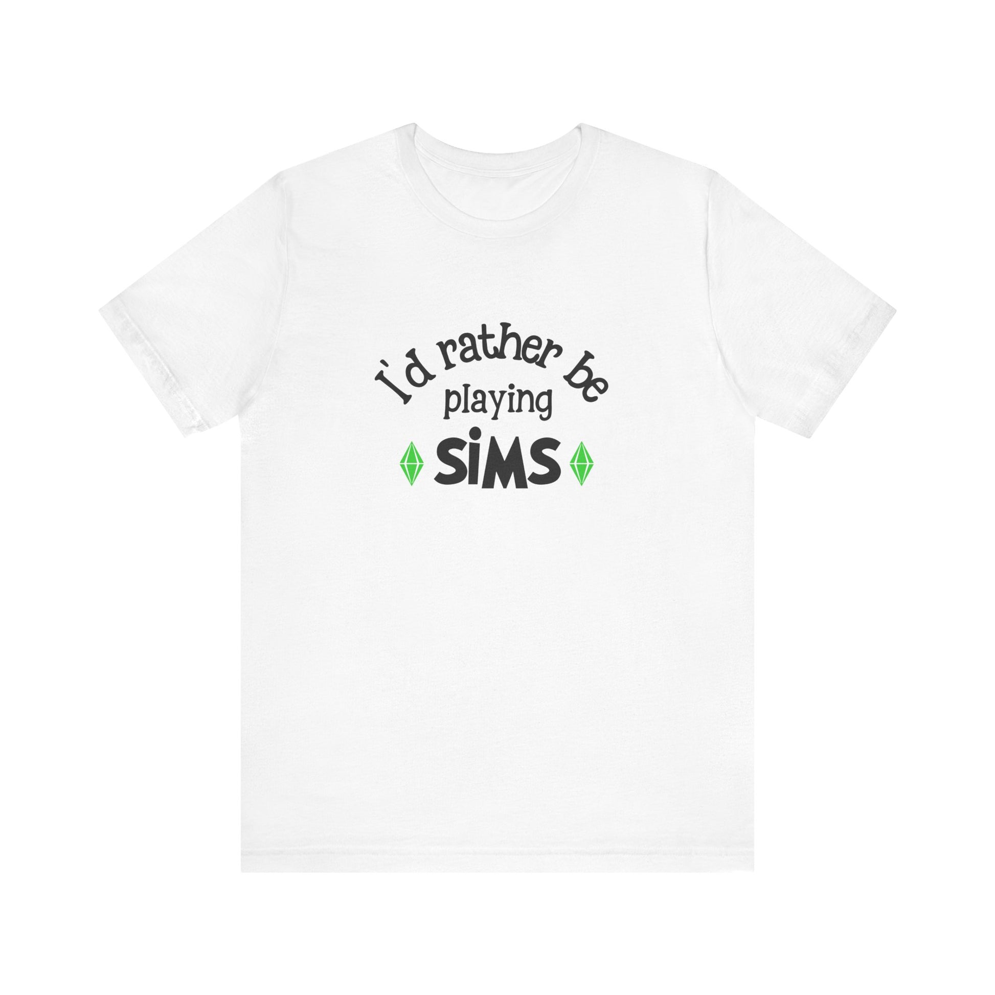 I'd Rather Be Playing SIMS T-Shirt