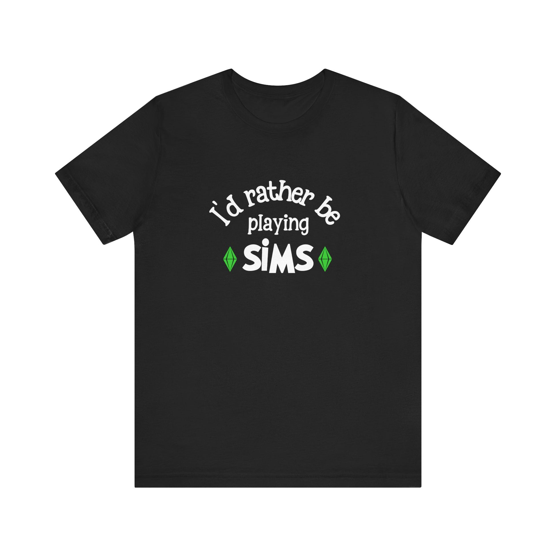 I'd Rather Be Playing SIMS T-Shirt