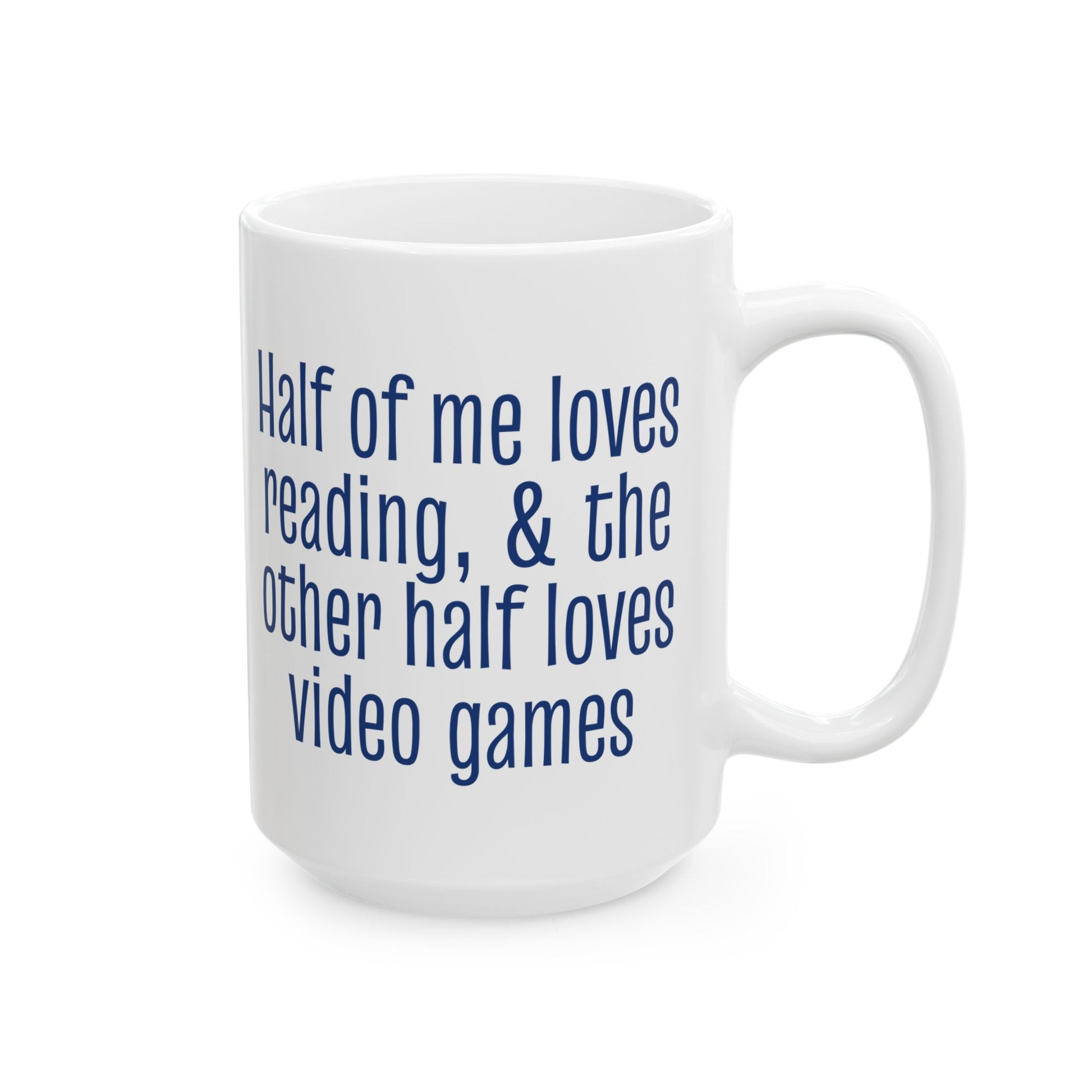 Half of Me Loves Reading, The Other Half Loves Video Games 15oz Ceramic Mug, Book & Gamer Gift