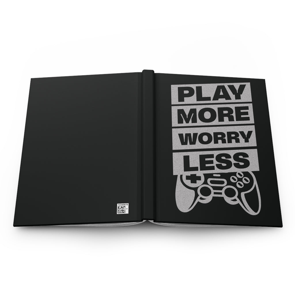 Play More Worry Less Hardcover Matte Journal Notebook, Inspiring Gamer & Lifestyle Gift