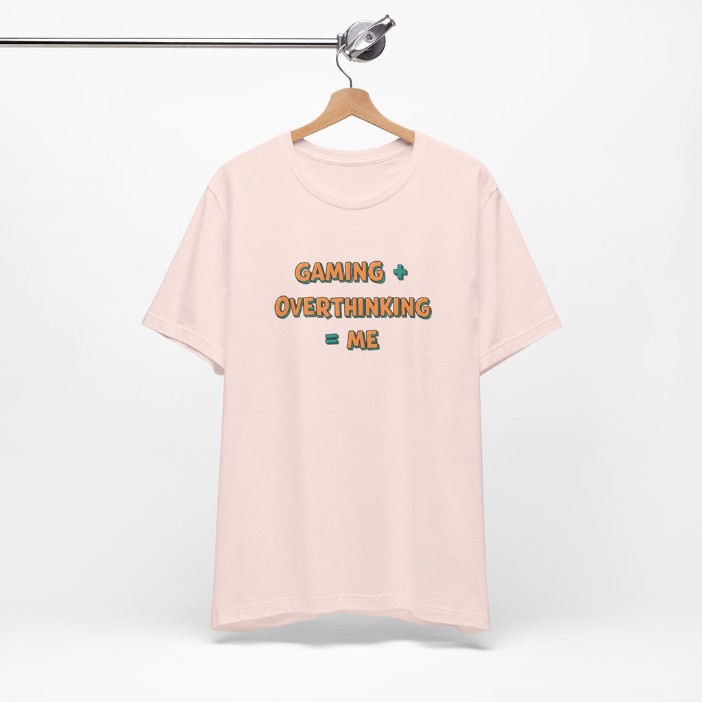 Gaming + Overthinking = Me T-Shirt