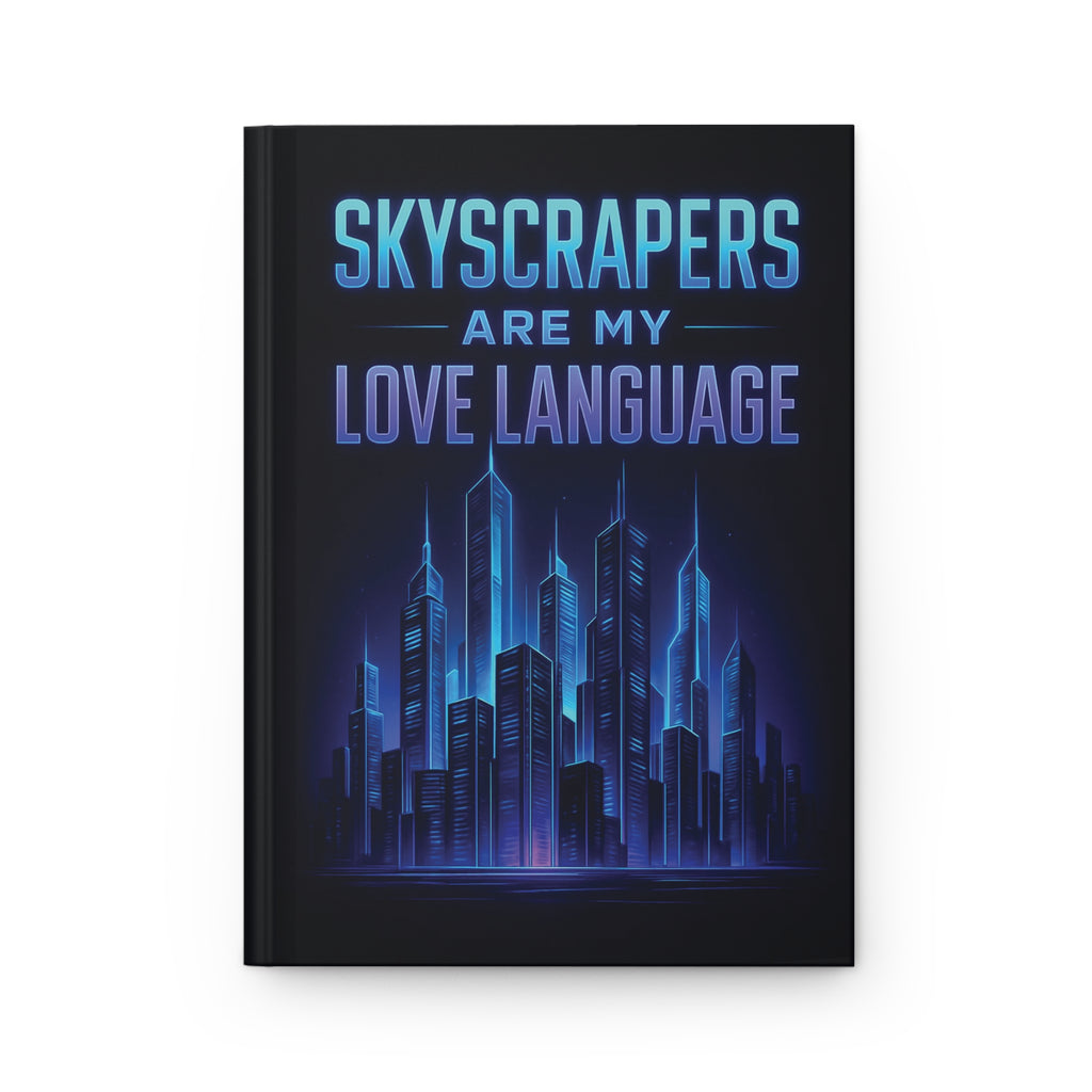 Skyscrapers Are My Love Language Hardcover Notebook