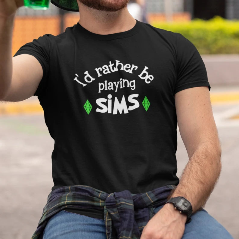 I'd Rather Be Playing SIMS T-Shirt